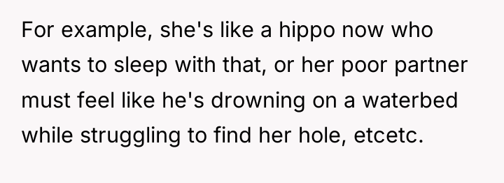 For example, she's like a hippo now who wants to...