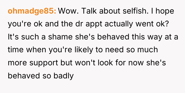 ohmadge85 Wow. Talk about selfish. I hope you're ok and...