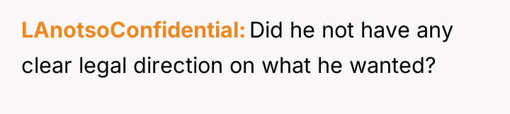 LAnotsoConfidential Did he not have any clear legal direction on...