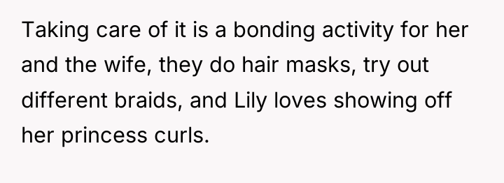 Taking care of it is a bonding activity for her...