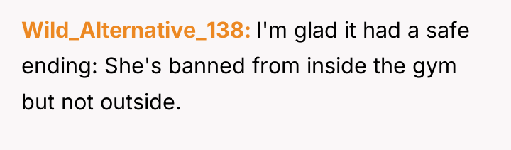 Wild_Alternative_138 I'm glad it had a safe ending: She's banned...