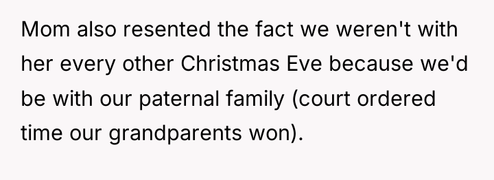 Mom also resented the fact we weren't with her every...