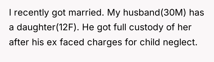 I recently got married. My husband(30M) has a daughter(12F). He...