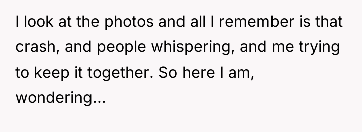 I look at the photos and all I remember is...