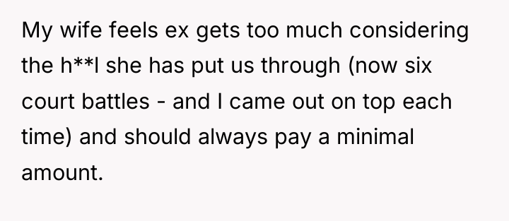 My wife feels ex gets too much considering the h**l...