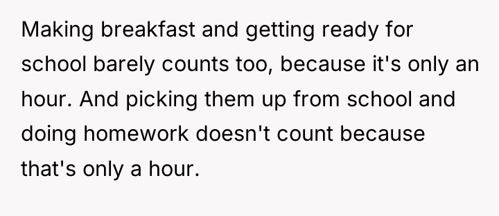 Making breakfast and getting ready for school barely counts too,...