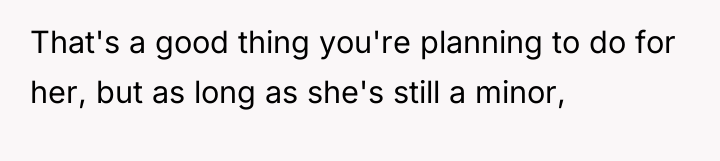 That's a good thing you're planning to do for her,...