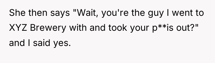 She then says "Wait, you're the guy I went to...