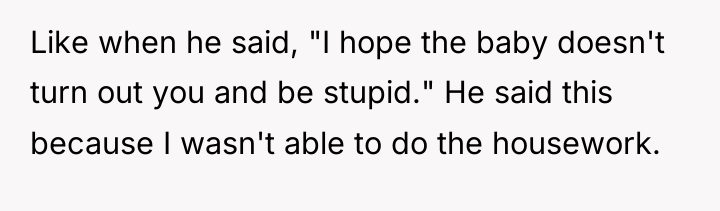 Like when he said, "I hope the baby doesn't turn...