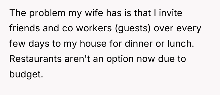The problem my wife has is that I invite friends...