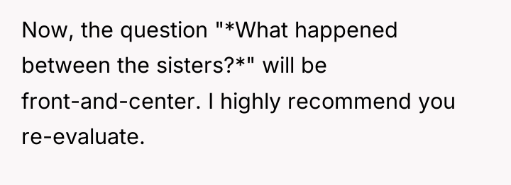 Now, the question "*What happened between the sisters?*" will be...