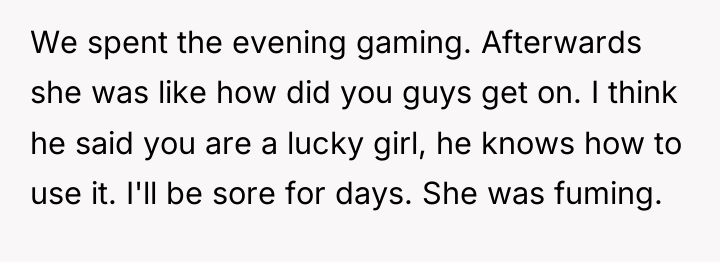 We spent the evening gaming. Afterwards she was like how...