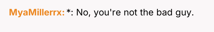 MyaMillerrx *: No, you're not the bad guy.