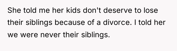 She told me her kids don't deserve to lose their...