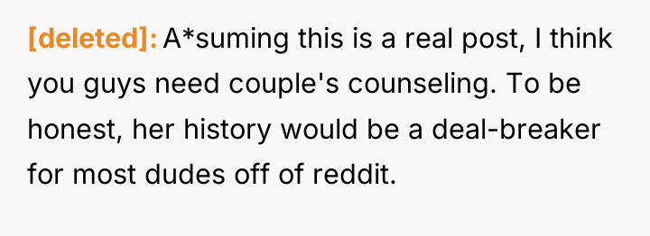 [deleted] A*suming this is a real post, I think you...