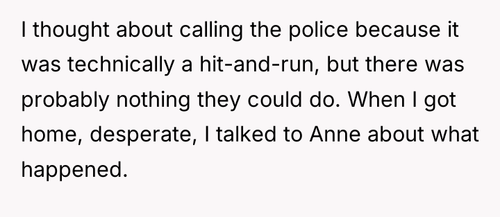 I thought about calling the police because it was technically...