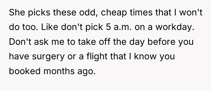 She picks these odd, cheap times that I won't do...