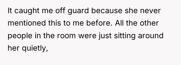 It caught me off guard because she never mentioned this...