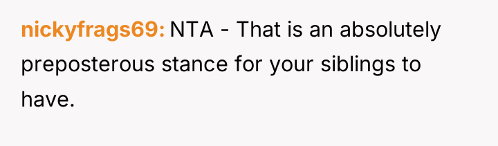 nickyfrags69 NTA - That is an absolutely preposterous stance for...