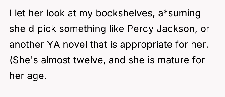 I let her look at my bookshelves, a*suming she'd pick...