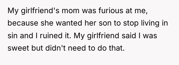 My girlfriend's mom was furious at me, because she wanted...