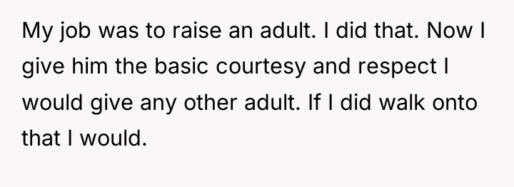 My job was to raise an adult. I did that....