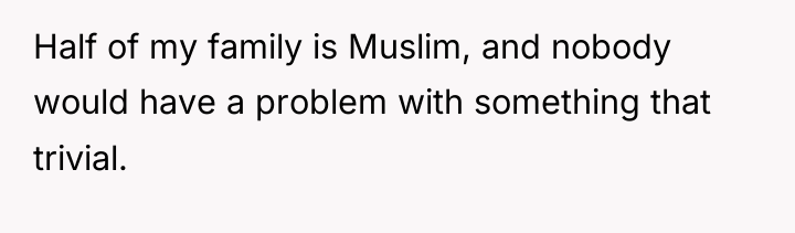 Half of my family is Muslim, and nobody would have...