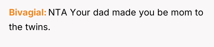 Bivagial NTA Your dad made you be mom to the...