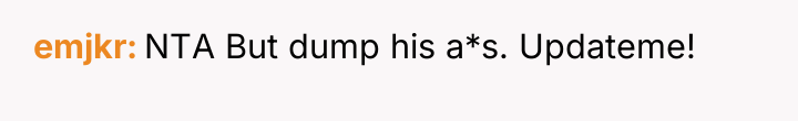 emjkr NTA But dump his a*s. Updateme!