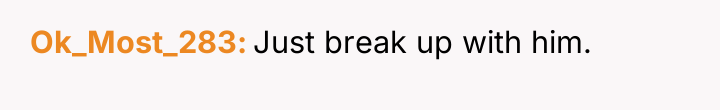 Ok_Most_283 Just break up with him.