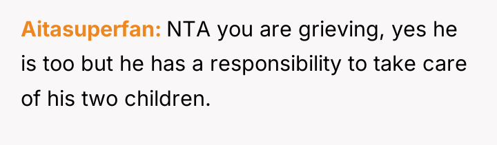Aitasuperfan NTA you are grieving, yes he is too but...