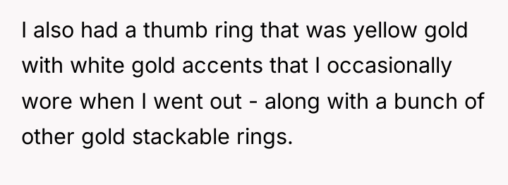 I also had a thumb ring that was yellow gold...