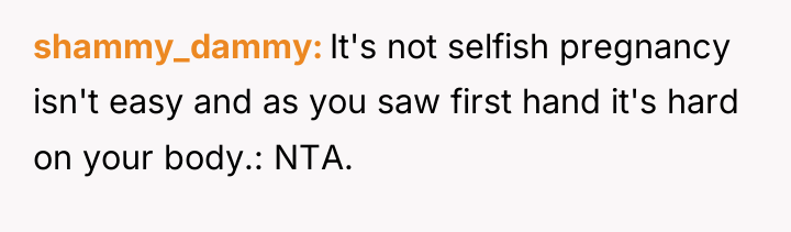 shammy_dammy It's not selfish pregnancy isn't easy and as you...