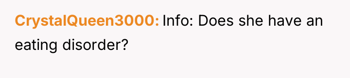 CrystalQueen3000 Info: Does she have an eating disorder?