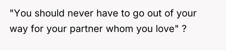 "You should never have to go out of your way...