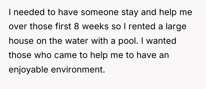 I needed to have someone stay and help me over...