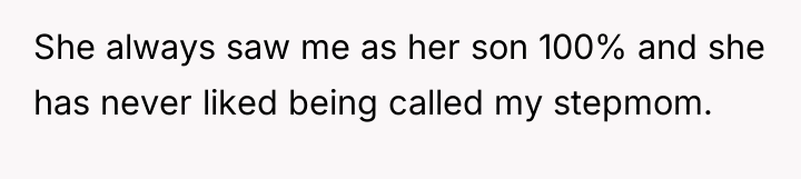 She always saw me as her son 100% and she...