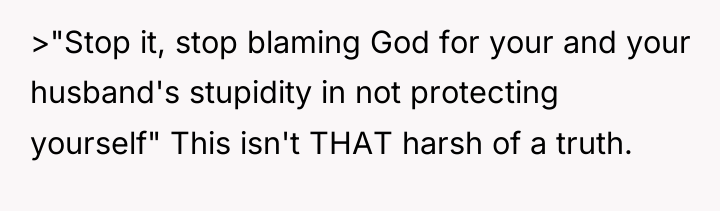 >"Stop it, stop blaming God for your and your husband's...