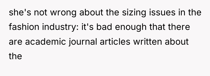 she's not wrong about the sizing issues in the fashion...
