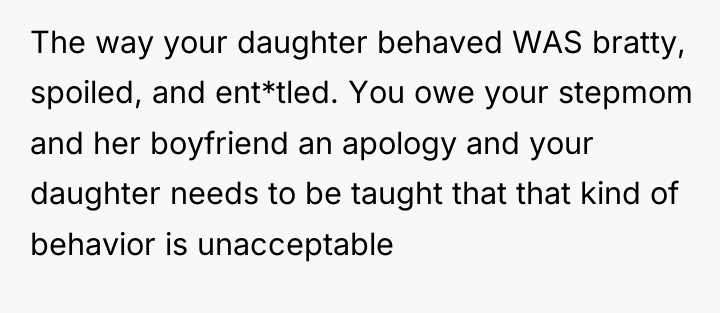 The way your daughter behaved WAS bratty, spoiled, and ent*tled....