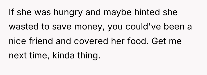 If she was hungry and maybe hinted she wasted to...