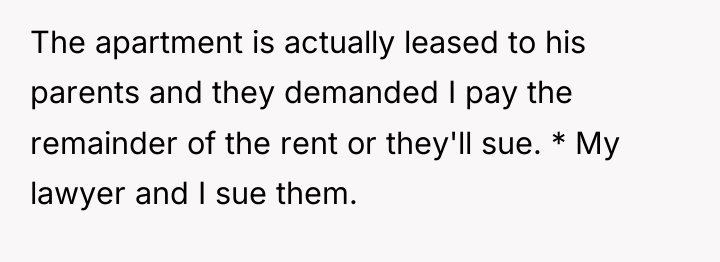 The apartment is actually leased to his parents and they...