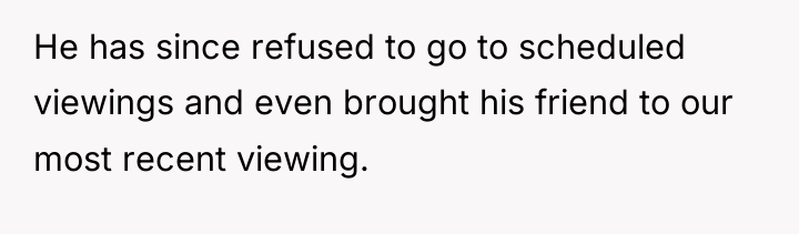 He has since refused to go to scheduled viewings and...