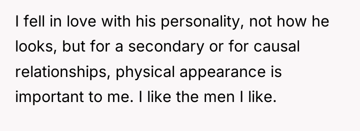 I fell in love with his personality, not how he...