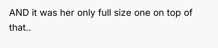 AND it was her only full size one on top...