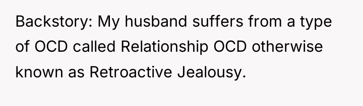 Backstory: My husband suffers from a type of OCD called...
