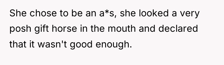 She chose to be an a*s, she looked a very...