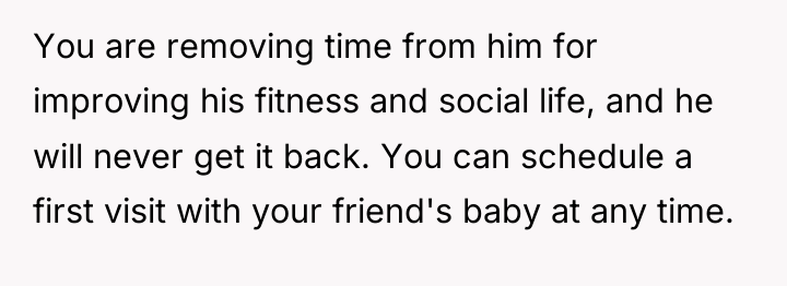 You are removing time from him for improving his fitness...