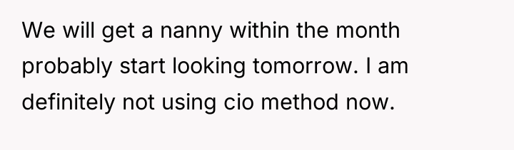 We will get a nanny within the month probably start...