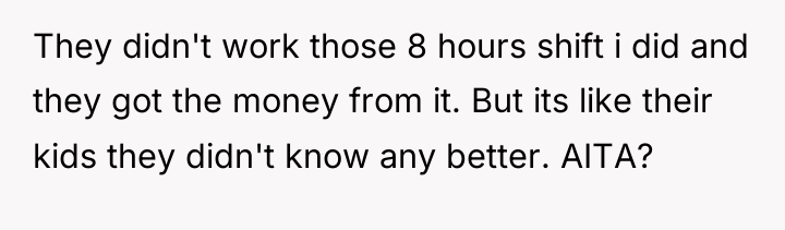They didn't work those 8 hours shift i did and...